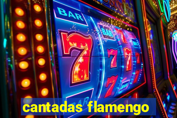 cantadas flamengo